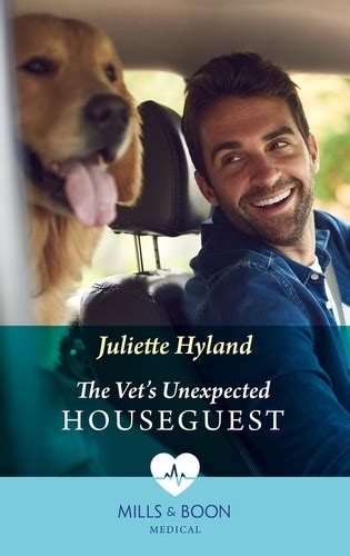 The Vet S Unexpected Houseguest Juliette Hyland Ebooks Furet Du Nord