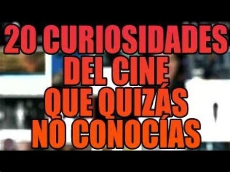 Curiosidades Del Cine Que Quiz S No Conoc As Youtube