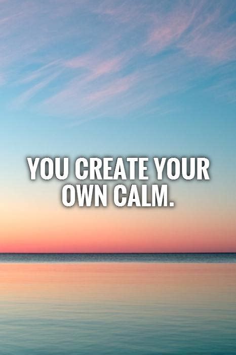 Calming Quotes Calming Sayings Calming Picture Quotes