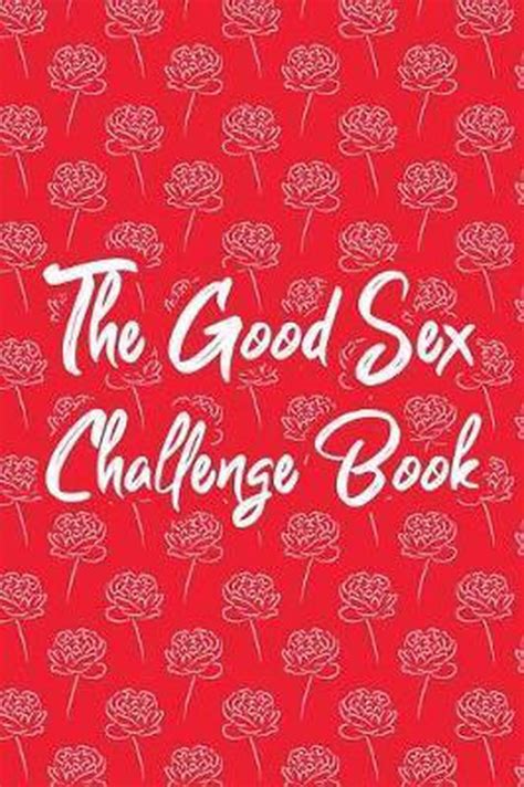 The Good Sex Challenge Book Sex Positions And Guided Prompts Activity Write In