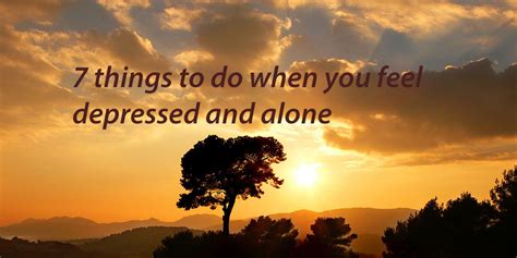 7 Things To Do When You Feel Depressed And Alone