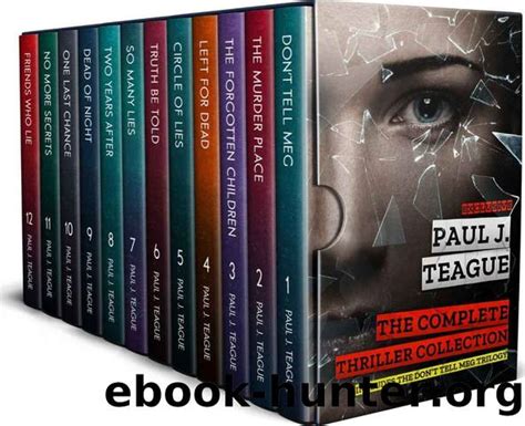 The Complete Thriller Collection Twelve Psychological Thrillers By Paul J Teague Including