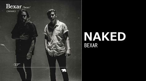 Bexar Naked Lyrics Youtube