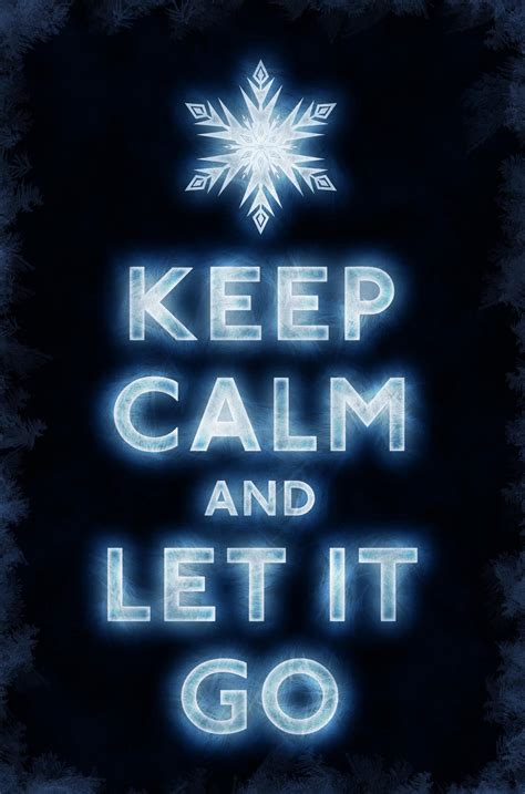 Keep Calm And Let It Go By Kingpin1055 On Deviantart