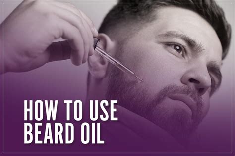 How To Use Beard Oil 8 Tips To Apply Your Elixir Properly I 2023 Guide