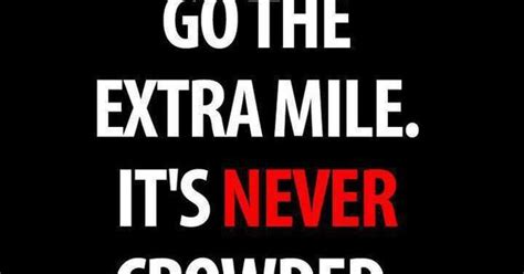 Go The Extra Mile Quotes Pinterest