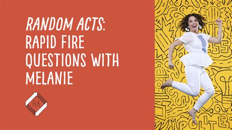 Random Acts Rapid Fire Questions With Melanie Byutv