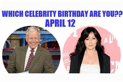 April 12 Which Celebrity Birthday Are You