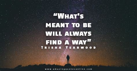 Whats Meant To Be Will Always Find A Way Amazing Quotes Online