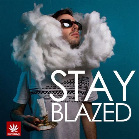 Stay Blazed Stonerdays Fondo De Pantalla Móvil Solo Hazlo Blog Pósteres