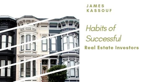 Habits Of Successful Real Estate Investors By James Kassouf Medium