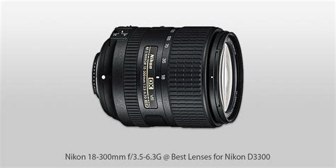 7 Best Lenses For Nikon D3300 In 2024