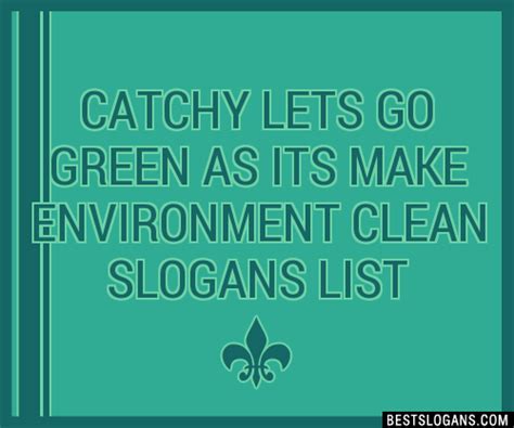 30 Catchy Lets Go Green As Its Make Environment Clean Slogans List
