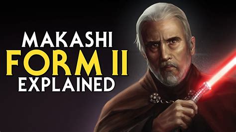 Form Ii Makashi Lightsaber Forms Explained The Way Of Dooku Youtube