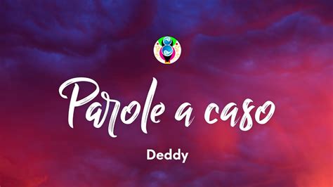 Deddy Parole A Caso Testolyrics Youtube
