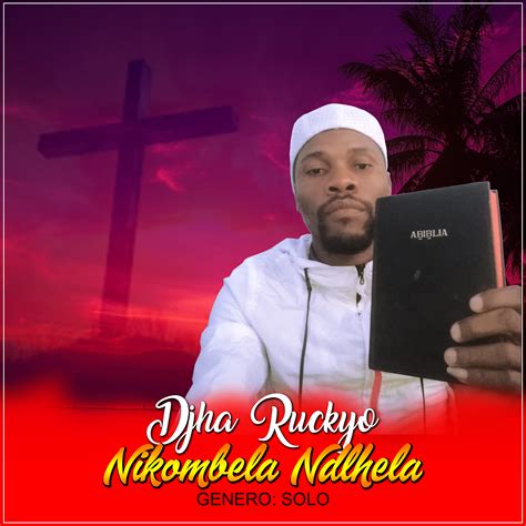 Djedson so9dades/o portal das novidades. Djha Ruckyo- Nikombela Ndlhela Download Solo 2020 - Dj ...