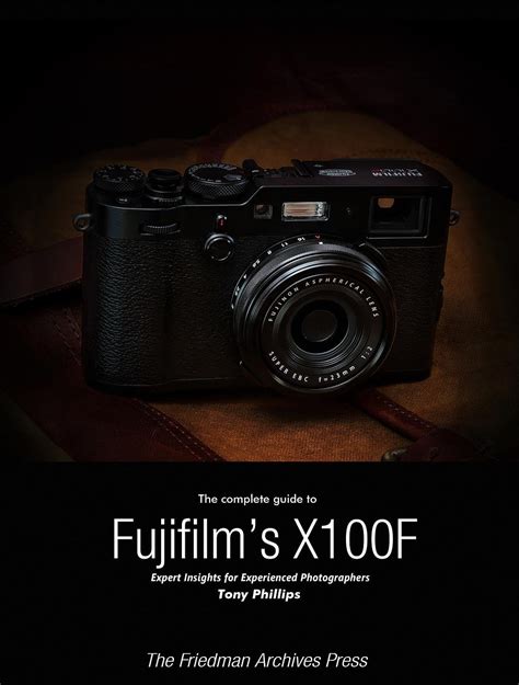 The Complete Guide To Fujifilms X100f