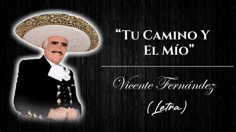 Vicente Fernández · Tu Camino Y El Mío Letralyrics Youtube