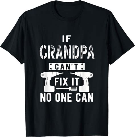 Mens If Grandpa Can T Fix It No One Can Grandfather T Shirt Clothing Shoes And Jewelry