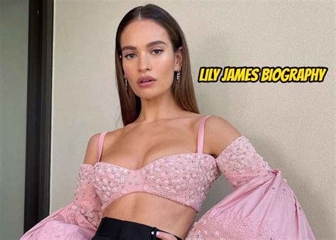 Lily James Bio Age Babefriend Height Net Worth More Biographyany