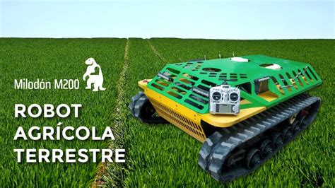 Robot Agrícola Terreste Milodón M200 Youtube