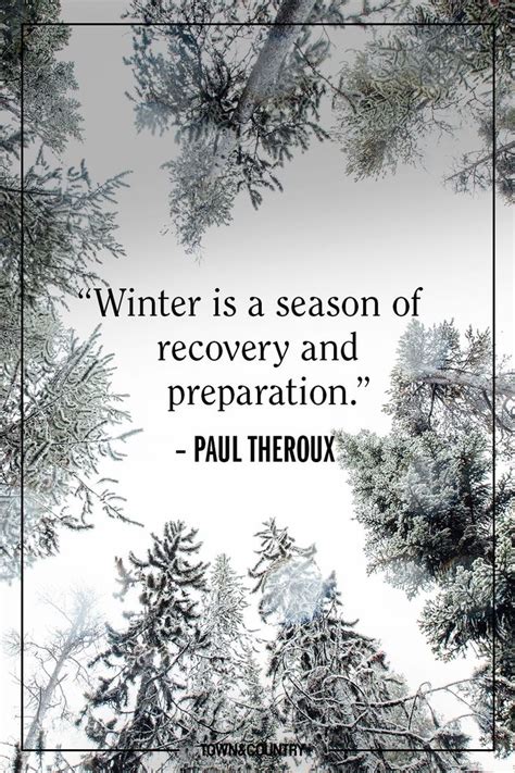Quotes About Winter To Warm The Heart Winter Quotes Winter Paul Theroux