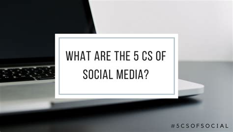 What Are The 5 Cs Of Social Media Strategy Social Media Strategy