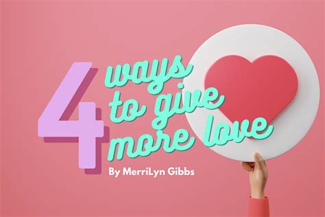 4 Ways To Give More Love