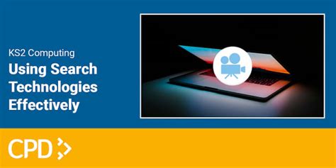 How To Teach Ks2 Search Technologies Effectively Video Cpd