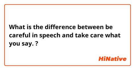 🆚what Is The Difference Between Be Careful In Speech And Take Care