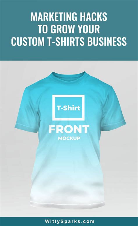 Top Marketing Hacks To Grow Your Custom T Shirts Business Business