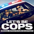 Let's Be Cops Soundtrack (2014)