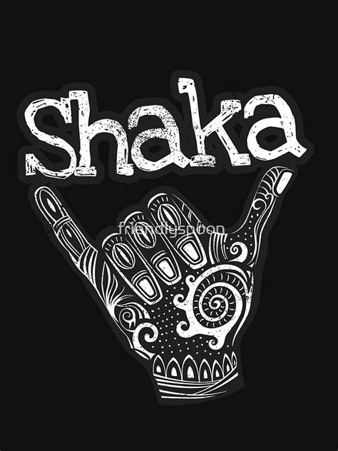 Shaka Sign Hang Loose T Shirt By Friendlyspoon Redbubble