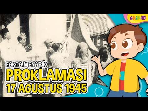 Fakta Menarik Seputar Proklamasi Kemerdekaan Indonesia 17 Agustus 1945