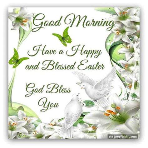 Good Morning Have A Happy And Blessed Easter God Bless You Pictures