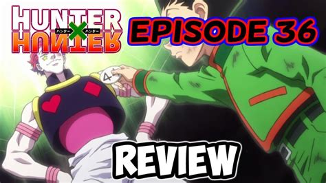 Hunter X Hunter 2011 Episode 36 Review A Big Debt × And × A Small