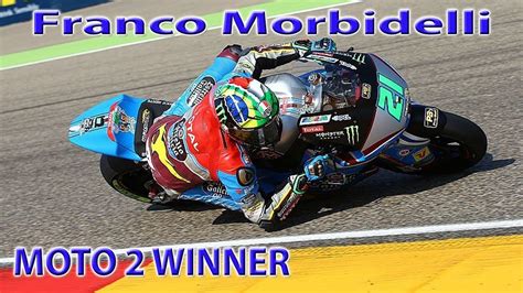 Moto2 Full Race Aragon Spain 2017 Franco Morbidelli The Winner Youtube