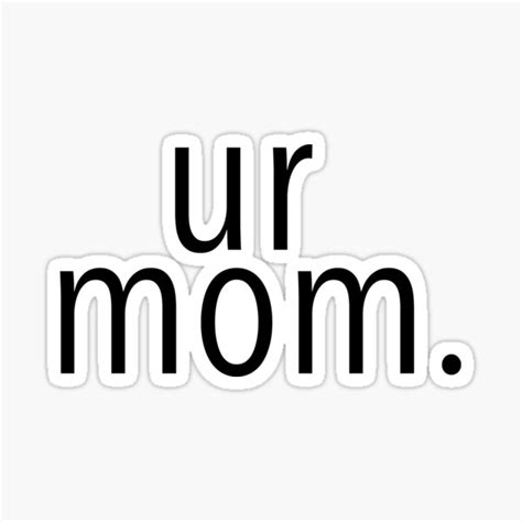 Your Mom Sticker Sticker For Sale By Karaherrlich Redbubble