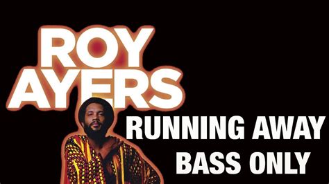 Roy Ayers Running Away Bass Only Youtube