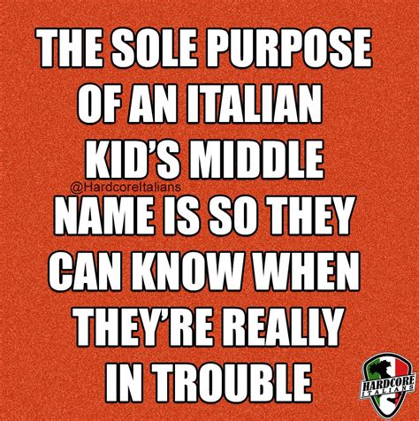 The Sole Purpose Of An Italian Kids Middle Name Is So They Can Know