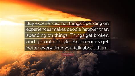 Jean Chatzky Quote “buy Experiences Not Things Spending On