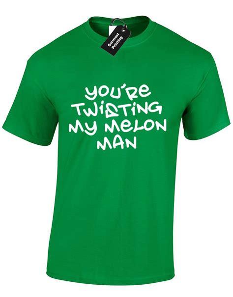 Youre Twisting My Melon Man Mens T Shirt Hacienda 51 Shaun Ryder Present T Ebay