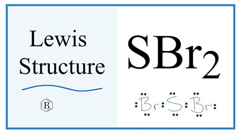 How To Draw The Lewis Dot Structure For Sbr2 Sulfur Dibromide Youtube