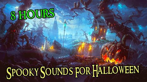 Spooky Sounds For Halloween Halloween Sounds Of Horror 8 Hours Youtube