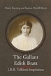 tThe Gallant Edith Bratt - J R R Tolkien's Inspiration