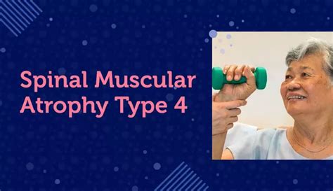 Spinal Muscular Atrophy Type 4 Mysmateam
