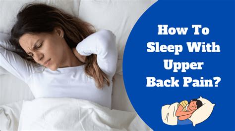How To Sleep With Upper Back Pain Proper Guideline To Follow