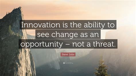 What is a business opportunity? Steve Jobs Quote: "Innovation is the ability to see change ...