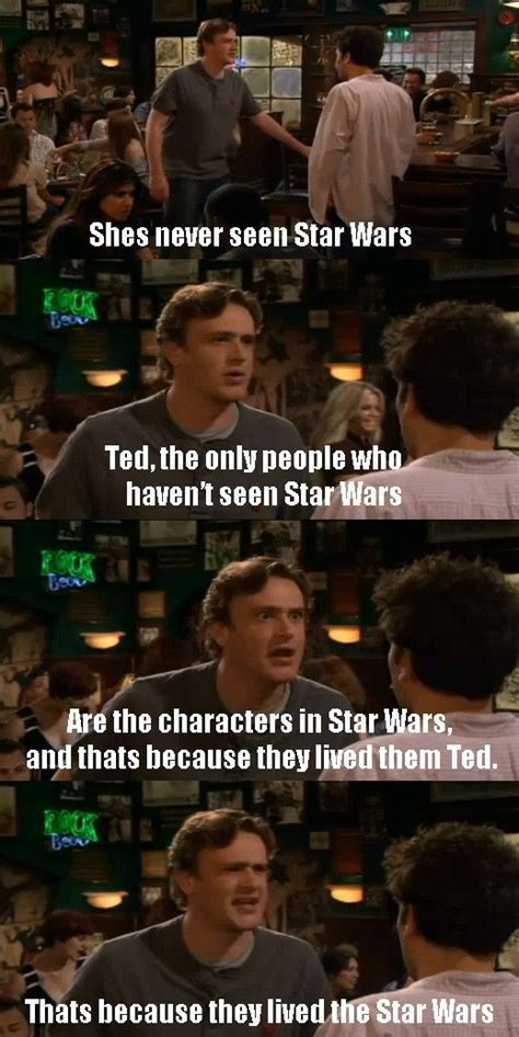 Really How Can You Not See Star Wars Himym How I Met Your Mother