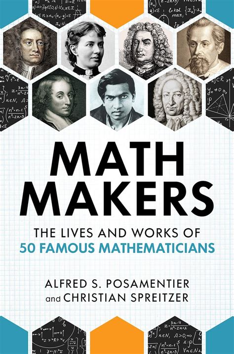 Math Makers The Lives And Works Of 50 Famous Mathematicians By Alfred